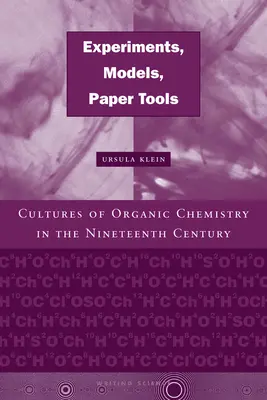 Expériences, modèles, outils en papier : Les cultures de la chimie organique au XIXe siècle - Experiments, Models, Paper Tools: Cultures of Organic Chemistry in the Nineteenth Century