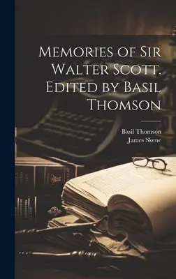 Souvenirs de Sir Walter Scott. Édité par Basil Thomson - Memories of Sir Walter Scott. Edited by Basil Thomson