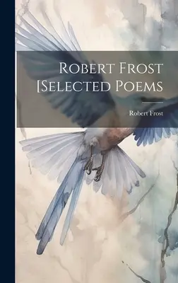 Robert Frost [poèmes choisis - Robert Frost [selected Poems