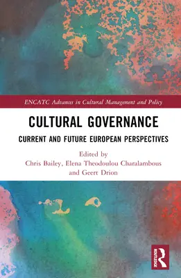 Gouvernance culturelle : Perspectives européennes actuelles et futures - Cultural Governance: Current and Future European Perspectives