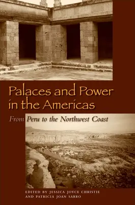 Palais et pouvoir dans les Amériques : Du Pérou à la côte nord-ouest - Palaces and Power in the Americas: From Peru to the Northwest Coast