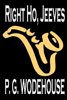 Right Ho, Jeeves par P. G. Wodehouse, Fiction, Littéraire, Humour - Right Ho, Jeeves by P. G. Wodehouse, Fiction, Literary, Humorous