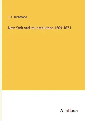 New York et ses institutions 1609-1871 - New York and its Institutions 1609-1871