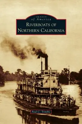 Bateaux fluviaux de Californie du Nord - Riverboats of Northern California