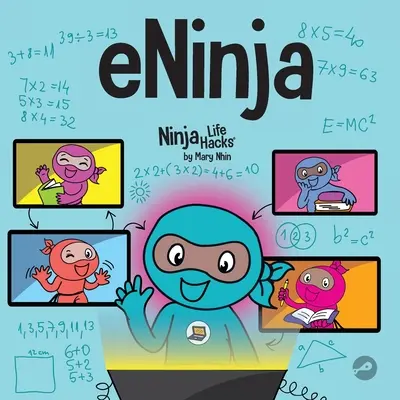 eNinja : un livre pour enfants sur les pratiques d'apprentissage virtuel pour la réussite des élèves en ligne - eNinja: A Children's Book About Virtual Learning Practices for Online Student Success