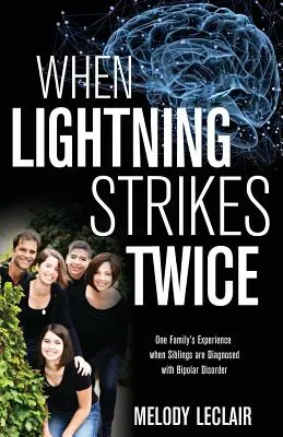 Quand la foudre frappe deux fois : l'expérience d'une famille dont les frères et sœurs sont diagnostiqués avec un trouble bipolaire - When Lightning Strikes Twice: One Family's Experience when Siblings are Diagnosed with Bipolar Disorder