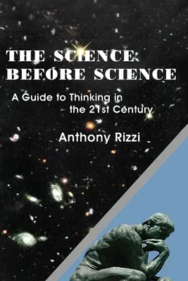 La science avant la science : Un guide pour penser au 21e siècle - The Science Before Science: A Guide to Thinking in the 21st Century