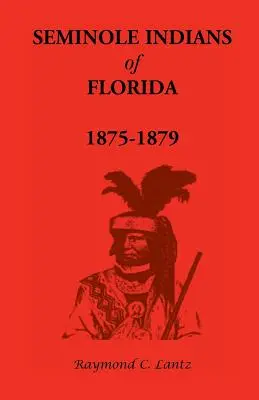 Indiens Séminoles de Floride : 1875-1879 - Seminole Indians of Florida: 1875-1879