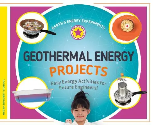 Projets d'énergie géothermique : Des activités énergétiques faciles pour les futurs ingénieurs ! - Geothermal Energy Projects: Easy Energy Activities for Future Engineers!