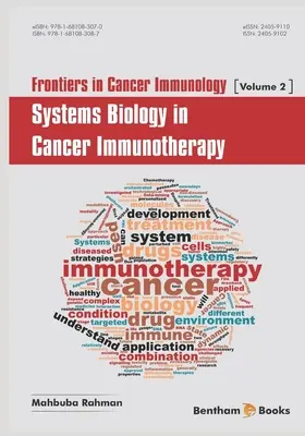 Frontiers in Cancer Immunology ; Systems Biology in Cancer Immunotherapy (Frontières de l'immunologie du cancer ; biologie des systèmes dans l'immunothérapie du cancer) - Frontiers in Cancer Immunology; Systems Biology in Cancer Immunotherapy