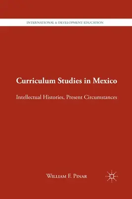 Les études curriculaires au Mexique : Histoires intellectuelles, circonstances actuelles - Curriculum Studies in Mexico: Intellectual Histories, Present Circumstances