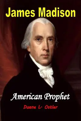 James Madison Prophète américain - James Madison American Prophet