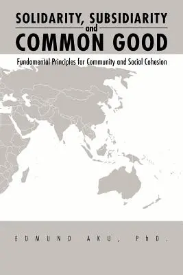 Solidarité, subsidiarité et bien commun : Principes fondamentaux pour la communauté et la cohésion sociale - Solidarity, Subsidiarity and Common Good: Fundamental Principles for Community and Social Cohesion