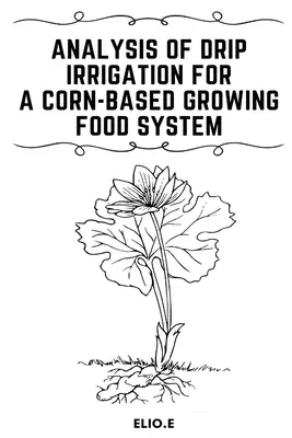 Analyse de l'irrigation goutte à goutte pour un système de culture vivrière à base de maïs - Analysis of Drip Irrigation for a Corn-Based Growing food System