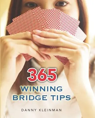 365 conseils pour gagner au bridge - 365 Winning Bridge Tips