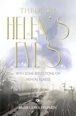 A travers les yeux d'Helen : Quelques réflexions sur la maladie mentale - Through Helen's Eyes: With Some Reflections on Mental Illness