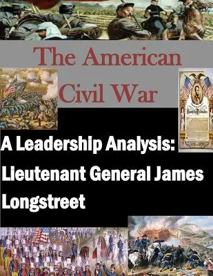 Une analyse du leadership : Le lieutenant général James Longstreet - A Leadership Analysis: Lieutenant General James Longstreet