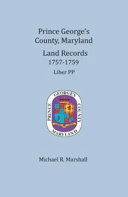 Comté de Prince George, Maryland, Registres fonciers 1757-1759 - Prince George's County, Maryland, Land Records 1757-1759