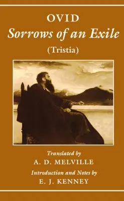 Les chagrins d'un exilé : Tristia - Sorrows of an Exile: Tristia