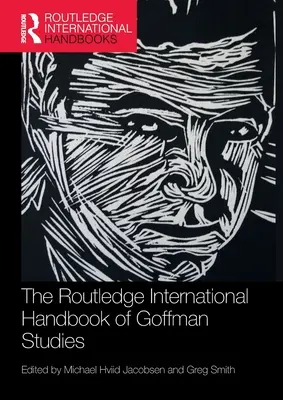 The Routledge International Handbook of Goffman Studies (en anglais) - The Routledge International Handbook of Goffman Studies