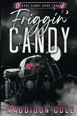 Friggin' Candy : Dark Comedy Pourquoi choisir MC Romance - Friggin' Candy: Dark Comedy Why Choose MC Romance