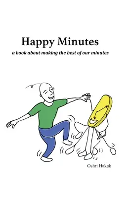 Happy Minutes : un livre sur la façon de tirer le meilleur parti de nos minutes - Happy Minutes: a book about making the best of our minutes