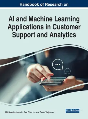 Handbook of Research on AI and Machine Learning Applications in Customer Support and Analytics (Manuel de recherche sur les applications de l'IA et de l'apprentissage automatique dans l'assistance à la clientèle et l'analyse) - Handbook of Research on AI and Machine Learning Applications in Customer Support and Analytics