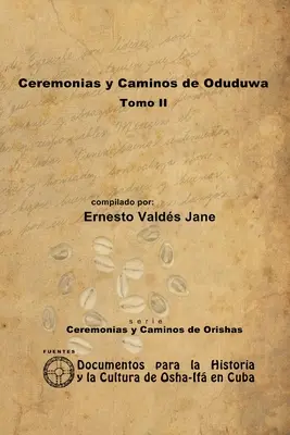 Cérémonies et voies de l'Oduduwa. Volume II - Ceremonias y Caminos de Oduduwa. Tomo II