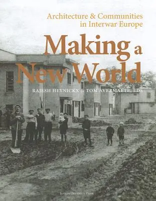 La construction d'un nouveau monde : Architecture et communautés dans l'Europe de l'entre-deux-guerres - Making a New World: Architecture & Communities in Interwar Europe