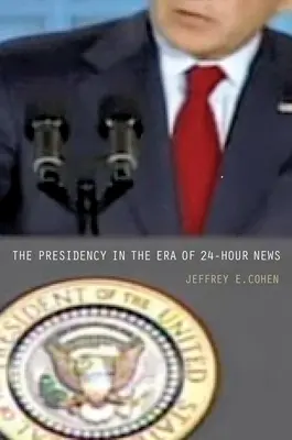 La présidence à l'ère de l'information en continu - The Presidency in the Era of 24-Hour News