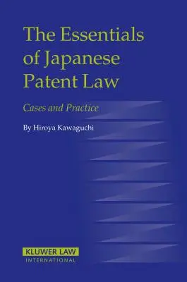 L'essentiel du droit japonais des brevets : Cas et pratique - The Essentials of Japanese Patent Law: Cases and Practice