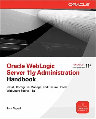 Manuel d'administration d'Oracle WebLogic Server 11g - Oracle WebLogic Server 11g Administration Handbook