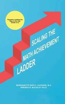 Monter l'échelle des résultats en mathématiques : Les enseignants au sommet de la pyramide - Scaling the Math Achievement Ladder: Teachers Leading the Way to the Top