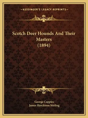 Les chiens de chasse écossais et leurs maîtres (1894) - Scotch Deer Hounds And Their Masters (1894)