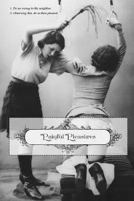 Plaisirs douloureux - Painful Pleasures