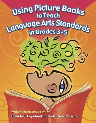 Utiliser des livres d'images pour enseigner les normes en matière d'arts du langage aux élèves de la troisième à la cinquième année d'études - Using Picture Books to Teach Language Arts Standards in Grades 3-5