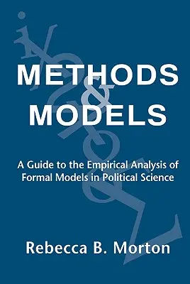 Méthodes et modèles : Un guide pour l'analyse empirique des modèles formels en science politique - Methods and Models: A Guide to the Empirical Analysis of Formal Models in Political Science