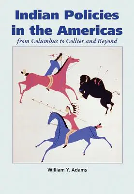 Politiques indiennes dans les Amériques : De Colomb à Collier et au-delà - Indian Policies in the Americas: From Columbus to Collier and Beyond