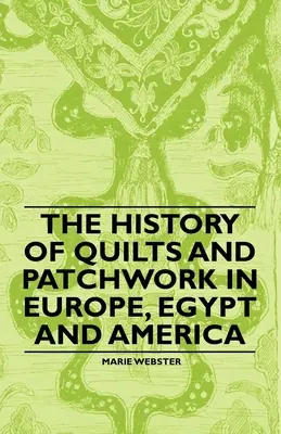 L'histoire des quilts et du patchwork en Europe, en Égypte et en Amérique - The History of Quilts and Patchwork in Europe, Egypt and America