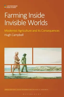 L'agriculture à l'intérieur des mondes invisibles : l'agriculture moderniste et ses conséquences - Farming Inside Invisible Worlds: Modernist Agriculture and Its Consequences
