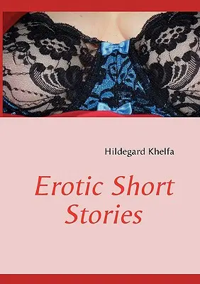 Histoires courtes érotiques - Erotic Short Stories