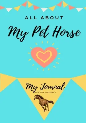 Tout sur mon animal de compagnie - Cochon d'Inde : Mon Journal - Notre Vie Ensemble Mon journal de compagnie - About My Pet Horse: My Pet Journal