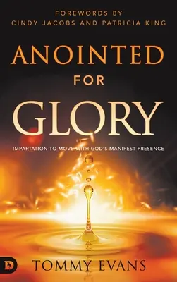 Oint pour la gloire : La transmission pour évoluer avec la présence manifeste de Dieu - Anointed for Glory: Impartation to Move with God's Manifest Presence