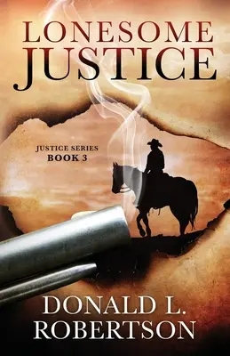 Lonesome Justice : Justice Series - Livre 3 - Lonesome Justice: Justice Series - Book 3