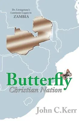 Butterfly Christian Nation : L'héritage lumineux du Dr Livingstone en Zambie - Butterfly Christian Nation: Dr. Livingstone's Luminous Legacy in Zambia