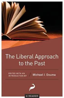 L'approche libérale du passé : Un lecteur - The Liberal Approach to the Past: A Reader