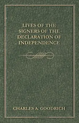 La vie des signataires de la déclaration d'indépendance - Lives Of The Signers Of The Declaration Of Independence