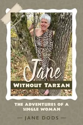 Jane sans Tarzan : Les aventures d'une femme seule - Jane Without Tarzan: The Adventures of a Single Woman