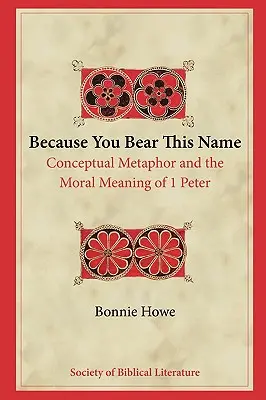 Parce que tu portes ce nom : La métaphore conceptuelle et le sens moral de 1 Pierre - Because You Bear This Name: Conceptual Metaphor and the Moral Meaning of 1 Peter