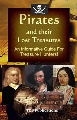 Les pirates et leurs trésors perdus : Un guide informatif pour les chasseurs de trésors ! - Pirates and their Lost Treasures: An Informative Guide for Treasure Hunters!